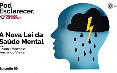 POD ESCLARECER | A Nova Lei da Saúde Mental